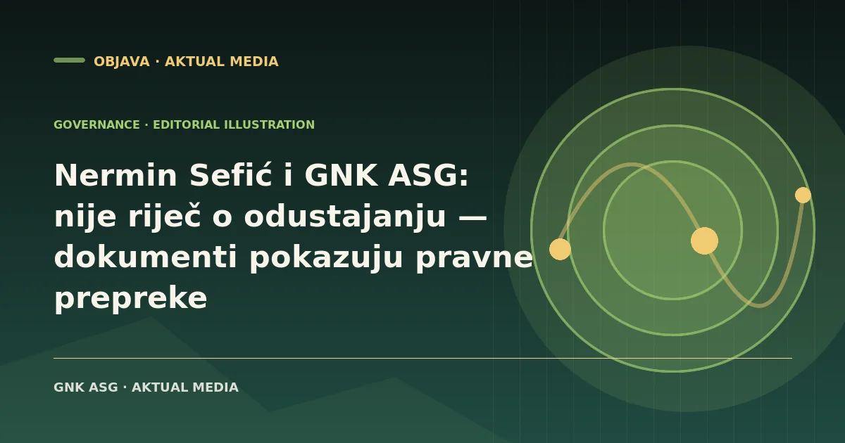 Nermin Sefić i GNK ASG: nije riječ o odustajanju — dokumenti pokazuju pravne prepreke